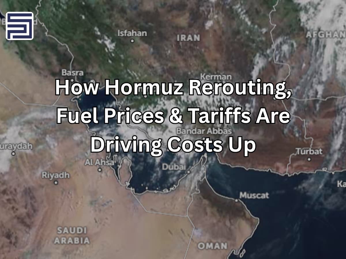 Global Shipping Disruptions: How Hormuz Rerouting, Fuel Prices & Tariffs Are Driving Costs Up